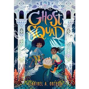 Ghost Squad, Paperback - Claribel A. Ortega imagine