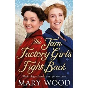 The Jam Factory Girls Fight Back, Paperback - Mary Wood imagine