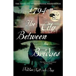1794: The City Between the Bridges. The Million Copy International Bestseller, Hardback - Niklas Natt och Dag imagine