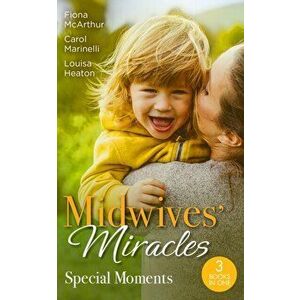 Midwives' Miracles: Special Moments. A Month to Marry the Midwife (the Midwives of Lighthouse Bay) / the Midwife's One-Night Fling / Reunited by Their imagine