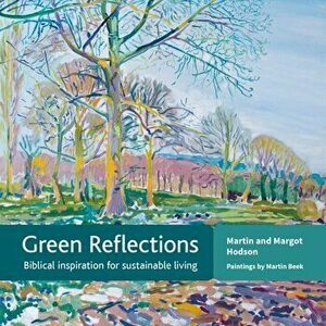 Green Reflections. Biblical inspiration for sustainable living, Paperback - Margot Hodson imagine