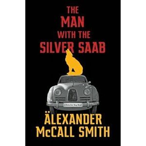 The Man with the Silver Saab, Paperback - Alexander McCall Smith imagine