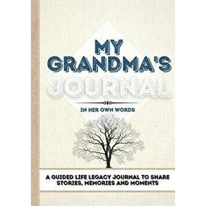 My Grandma's Journal: A Guided Life Legacy Journal To Share Stories, Memories and Moments - 7 x 10, Paperback - Romney Nelson imagine