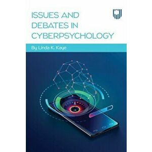 Issues and Debates in Cyberpsychology, Paperback - Linda K. Kaye imagine