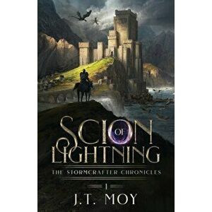 Scion of Lightning: an epic fantasy adventure, Paperback - J. T. Moy imagine
