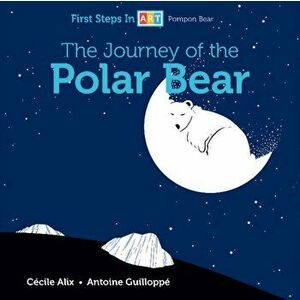 Journey of the Polar Bear, Board book - Cecile Alix imagine