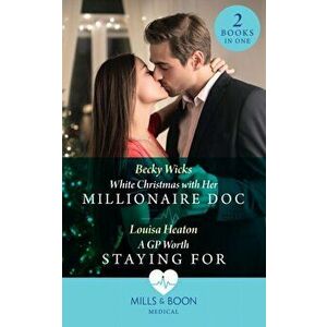 White Christmas With Her Millionaire Doc / A Gp Worth Staying For. White Christmas with Her Millionaire DOC / a Gp Worth Staying for, Paperback - Loui imagine