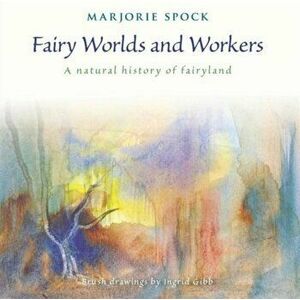 Fairy Worlds and Workers. A Natural History of Fairyland, 2nd ed., Paperback - Marjorie Spock imagine