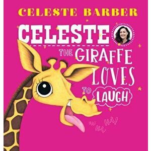 Celeste the Giraffe Loves to Laugh (PB), Paperback - Celeste Barber imagine