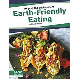 Helping the Environment: Earth-Friendly Eating, Paperback - Nick Rebman imagine