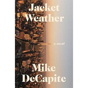 Jacket Weather, Paperback - Mike Decapite imagine