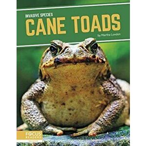 Invasive Species: Cane Toads, Paperback - Martha London imagine