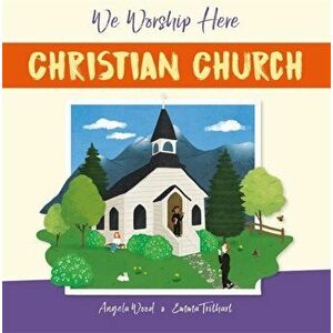 We Worship Here: Christian Church. Illustrated ed, Paperback - Angela Wood imagine