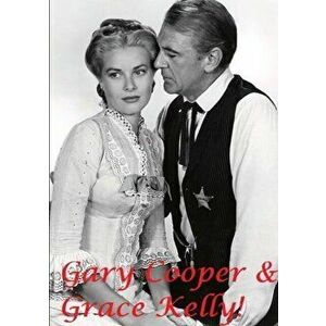 Gary Cooper & Grace Kelly!, Paperback - Harry Lime imagine