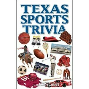 Texas Sports Trivia, Paperback - J. Alexander Poulton imagine