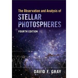 The Observation and Analysis of Stellar Photospheres, Paperback - David F. Gray imagine