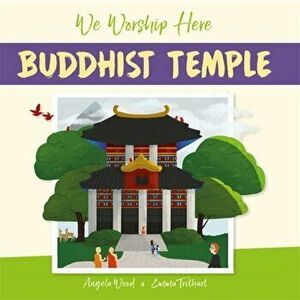 We Worship Here: Buddhist Temple. Illustrated ed, Paperback - Angela Wood imagine
