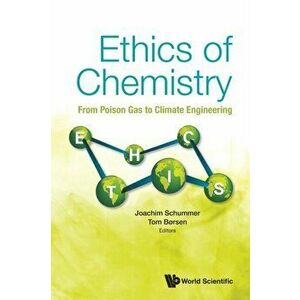Ethics of Chemistry: From Poison Gas to Climate Engineering, Paperback - Joachim Schummer imagine