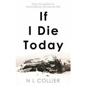 If I Die Today, Paperback - N. L. Collier imagine