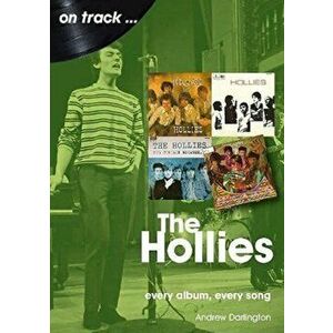 The Hollies On Track. Every Album, Every Song, Paperback - Andrew Darlington imagine