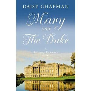 Mary and The Duke, Paperback - Daisy Chapman imagine