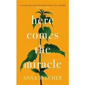 Here Comes the Miracle, Paperback - Anna Beecher imagine