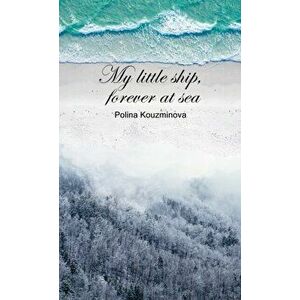 My Little Ship, Forever at Sea, Paperback - Polina Kouzminova imagine