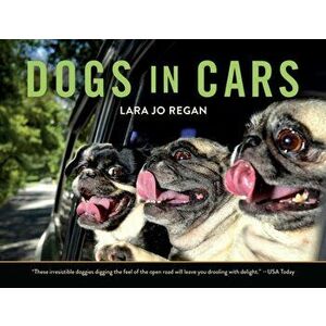 Dogs in Cars, Paperback - Lara Jo Regan imagine