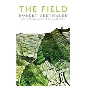 The Field, Paperback - Robert Seethaler imagine