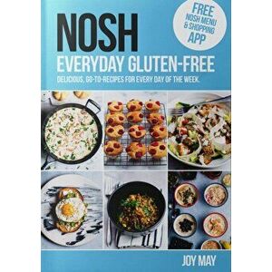 NOSH Everyday Gluten-Free. go-to recipes for every day of the week., 2 New edition, Paperback - Joy May imagine