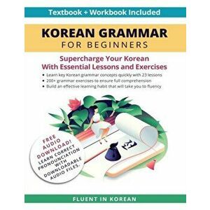 Korean Grammar for Beginners Textbook Workbook Included: Supercharge Your Korean With Essential Lessons and Exercises - *** imagine