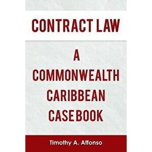 Contract Law a Commonwealth Caribbean Case Book, Paperback - Timothy A. Affonso imagine