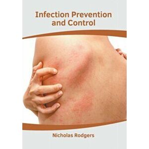 Infection Prevention and Control, Hardcover - Nicholas Rodgers imagine