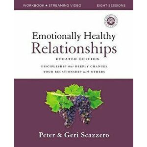 Emotionally Healthy Relationships Updated Edition Workbook Plus Streaming Video: Discipleship That Deeply Changes Your Relationship with Others - Pete imagine
