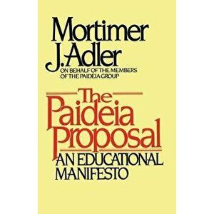 Paideia Proposal, Paperback - Mortimer J. Adler imagine