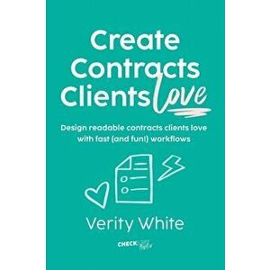 Create Contracts Clients Love: Design readable contracts your clients will love with fast and (fun!) workflows, Paperback - Verity White imagine
