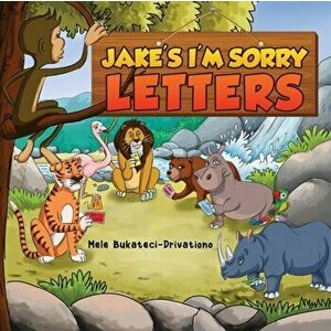 Jake's I'm Sorry Letters, Paperback - Mele Bukateci-Drivationo imagine