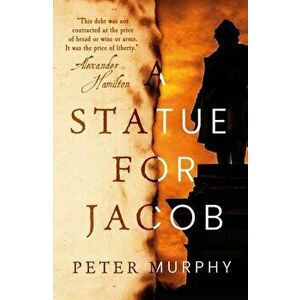A Statue for Jacob, Paperback - Peter Murphy imagine