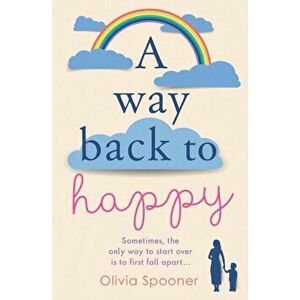 A Way Back to Happy, Paperback - Olivia Spooner imagine