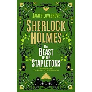 Sherlock Holmes and the Beast of the Stapletons, Paperback - James Lovegrove imagine
