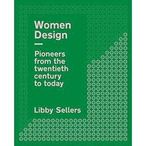 Women Design. Pioneers from the twentieth century to today, Paperback - Libby Sellers imagine