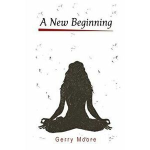 A New Beginning, Paperback - Gerry Moore imagine