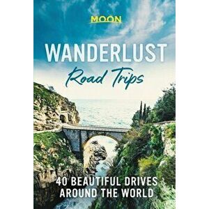 Wanderlust Road Trips: 40 Beautiful Drives Around the World, Hardcover - *** imagine