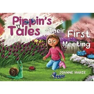 Pippins Tales - Their First Meeting, Paperback - Joanne Marie imagine
