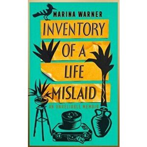 Inventory of a Life Mislaid, Paperback - Marina Warner imagine
