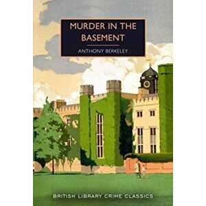 Murder in the Basement, Paperback - Anthony Berkeley imagine