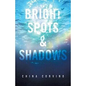 Bright Spots & Shadows, Paperback - China Corvino imagine