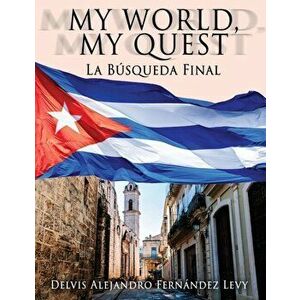 My World, My Quest: La Búsqueda Final, Paperback - Delvis Alejandro Fernández Levy imagine