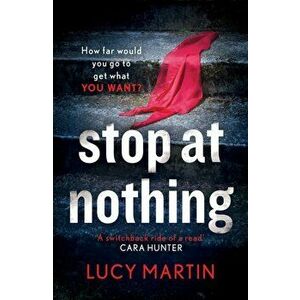 Stop at Nothing. 'A switchback ride of a read' Cara Hunter, Paperback - Lucy Martin imagine