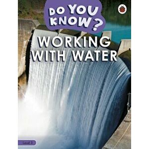 Do You Know? Level 3 - Working With Water, Paperback - Ladybird imagine